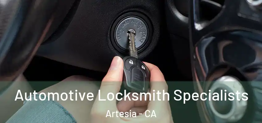  Automotive Locksmith Specialists Artesia - CA