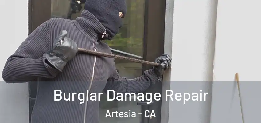  Burglar Damage Repair Artesia - CA