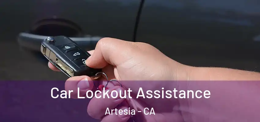  Car Lockout Assistance Artesia - CA