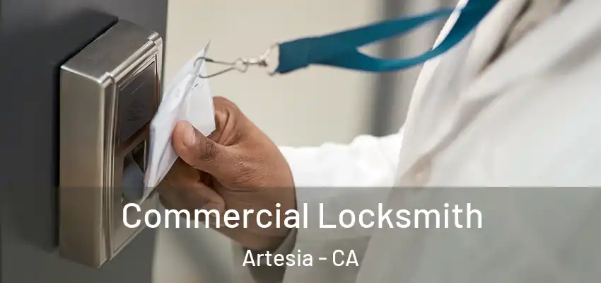 Commercial Locksmith Artesia - CA