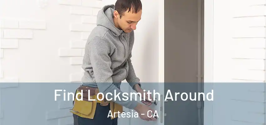  Find Locksmith Around Artesia - CA