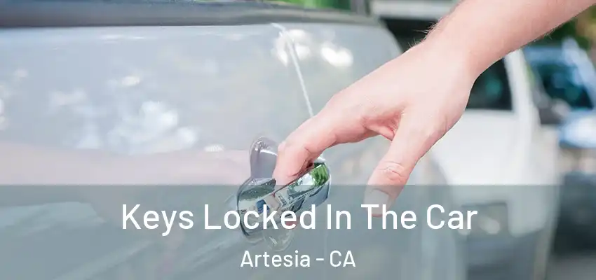  Keys Locked In The Car Artesia - CA