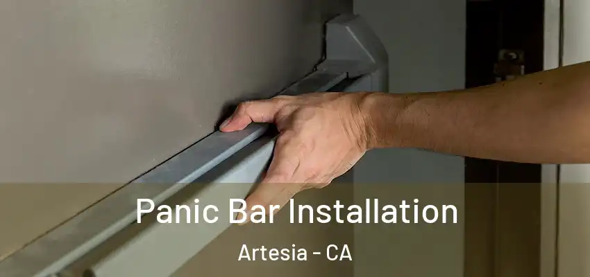  Panic Bar Installation Artesia - CA