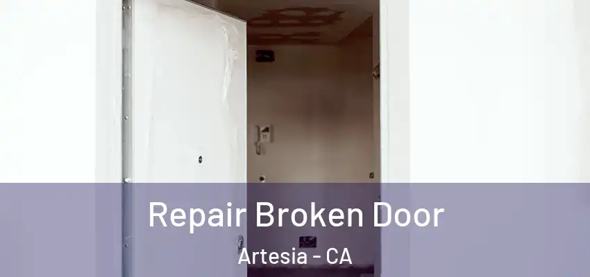  Repair Broken Door Artesia - CA