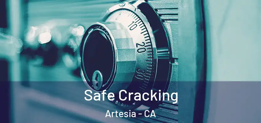  Safe Cracking Artesia - CA